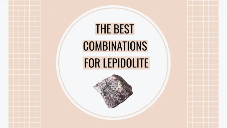 10 Best Crystal Combinations For Lepidolite